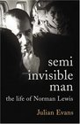 The SemiInvisible Man A Life of Norman Lewis