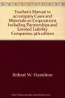 Teacher's Manual to accompany Cases and Materials on Corporations Including Partnerships and Limited Liability Companies 9th edition