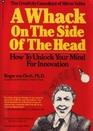 A Whack On the Side of the Head: How to Unlock Your Mind for Innovation