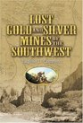 Lost Gold and Silver Mines of the Southwest