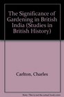 The Significance Of Gardening In British India