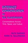 internet Communication in Six Classrooms Conversations Across Time Space and Culture