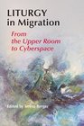 Liturgy in Migration From the Upper Room to Cyberspace