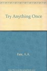 Try Anything Once