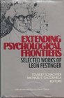 Extending Psychological Frontiers Selected Works of Leon Festinger