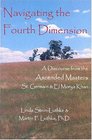 Navigating the Fourth Dimension A Discourse from the Ascended Masters St Germain  El Morya Khan