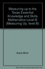 Measuring up to the Texas Essential Knowledge and Skills Mathematics Level B