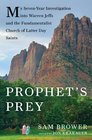 Prophet's Prey My SevenYear Investigation into Warren Jeffs and the Fundamentalist Church of LatterDay Saints