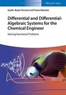 Differential and DifferentialAlgebraic Systems for the Chemical Engineer Solving Numerical Problems