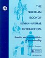 The Waltham Book of Human Animal Interaction Benefits and Responsibilities of Pet Ownership