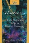 Whoredom God's Unfaithful Wife in Biblical Theology New Studies in Biblical Theology