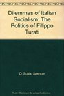 Dilemmas of Italian Socialism The Politics of Filippo Turati