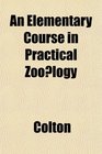 An Elementary Course in Practical Zoology