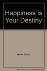 Happiness Is Your Destiny