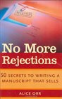 No More Rejections 50 Secrets to Writing a Manuscript That Sells