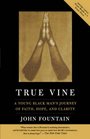 True Vine A Young Black Man's Journey of Faith Hope and Clarity