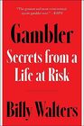 Gambler: Secrets from a Life at Risk