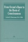 From Occam's Razor to the Roots of Consciousness 20 Essays on Philosophy Philosophy of Science and Philosophy of Mind