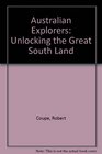 Australian Explorers Unlocking the Great South Land