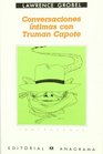 Conversaciones Intimas con Truman Capote / Conversations with Capote