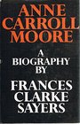 Anne Carroll Moore a Biography