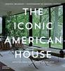 The Iconic American House Architectural Masterworks Since 1900