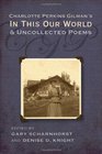 Charlotte Perkins Gilman's In This Our World and Uncollected Poems