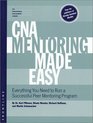 CNA Mentoring Made Easy Everything You Need to Run a Successful Peer Mentoring Program