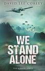 We Stand Alone An Epic War Novel