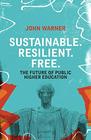 Sustainable Resilient Free The Future of Public Higher Education