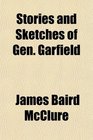 Stories and Sketches of Gen Garfield