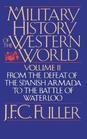 A Military History of the Western World From the Defeat of the Spanish Armada to the Battle of Waterloo