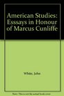 American Studies  Esssays in Honour of Marcus Cunliffe