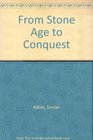 From Stone Age to Conquest