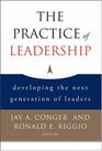 The Practice of Leadership Developing the Next Generation of Leaders