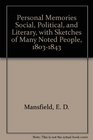 Personal Memories Social Political and Literary with Sketches of Many Noted People 18031843