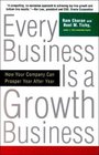 Every Business is a Growth Business How Your Company Can Prosper Year After Year