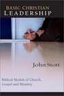 Basic Christian Leadership Biblical Models of Church Gospel and Ministry  Includes Study Guide for Groups or Individuals