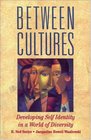 Between Cultures  Developing SelfIdentity in a World of Diversity