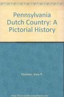 Pennsylvania Dutch Country A Pictorial History