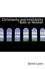 Christianity and Infallibility  Both or Neither
