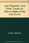 Just Desserts And Other Treats for Kids to Make