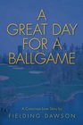 A Great Day for a Ballgame A Conscious Love Story