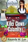 The Killer Clown Calamity (A Charlie Rhodes Cozy Mystery)