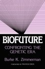 Biofuture  Confronting the Genetic Era