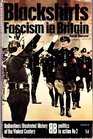 Blackshirts Fascism in Britain