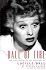 Ball of Fire  The Tumultuous Life and Comic Art of Lucille Ball