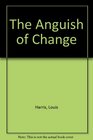 The Anguish of Change