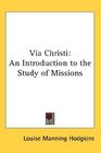 Via Christi An Introduction to the Study of Missions
