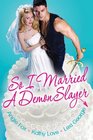 So I Married a Demon Slayer Hot / What Slays in Vegas / The Bride Wore Demon Dust